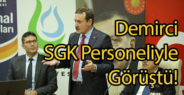 Demirci SGK Personeliyle Görüştü!