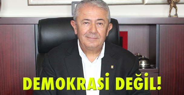 Demokrasi değil!