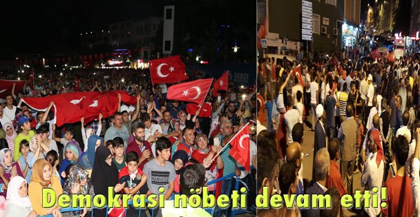 Demokrasi nöbeti devam etti!