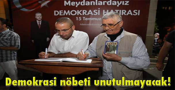 Demokrasi nöbeti unutulmayacak!