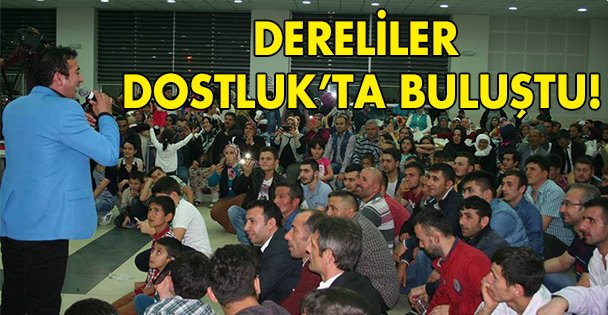 Dereliler Dostluk'ta buluştu!