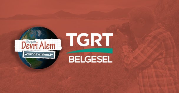 Devri Alem Belgesel Programı Yayın Akışı (01-07 Nisan 2024)