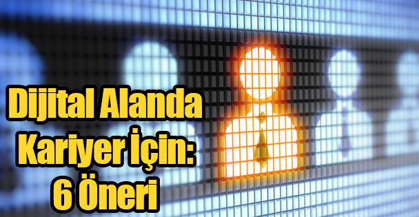 Dijital Alanda Kariyer İçin Öneri