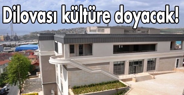 Dilovası kültüre doyacak!
