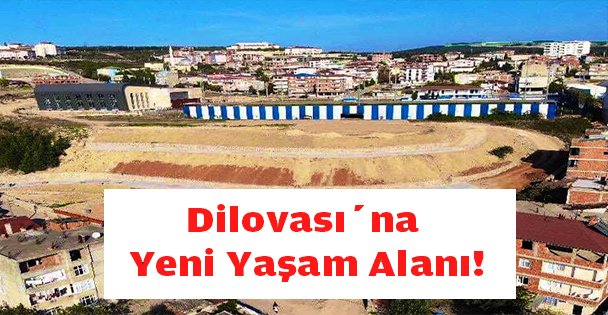 Dilovası'na yeni yaşam alanı!