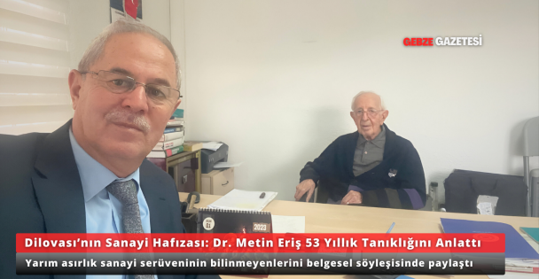 Dilovası'nın Sanayi Hafızası: Dr. Metin Eriş 53 Yıllık Tanıklığını Anlattı