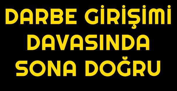 Donanma Komutanlığındaki darbe girişimi davasında sona doğru