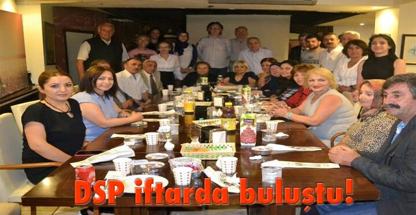 DSP iftarda buluştu!