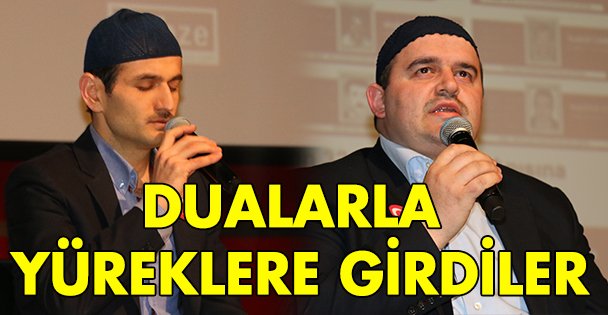 Dualarla yüreklere girdiler