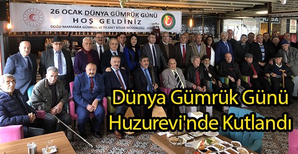 Dünya Gümrük Günü Huzurevi'nde Kutlandı