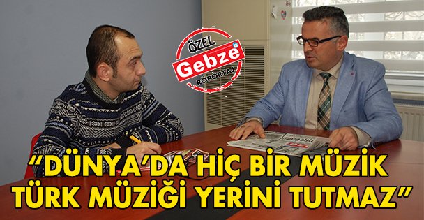 Dünya'da hiç bir müzik Türk müziği yerini tutmaz
