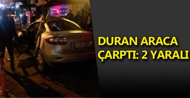 Duran araca çarptı: 2 Yaralı