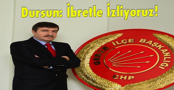 Dursun: İbretle izliyoruz!