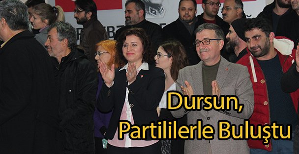 Dursun, Partililerle Buluştu