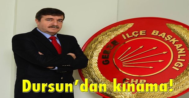 Dursun'dan kınama!