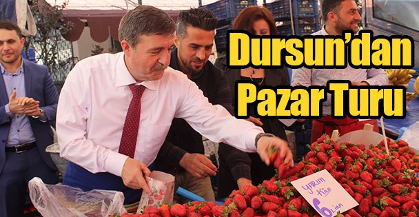 Dursun'dan Pazar Turu