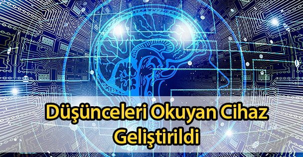 Düşünceleri Okuyan Cihaz Geliştirildi