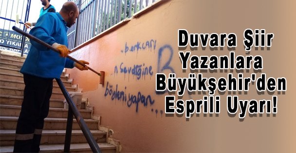 Duvara Şiir Yazanlara Büyükşehir'den Esprili Uyarı!