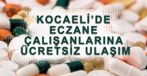 Eczane Çalışanları Ücretsiz Ulaşım