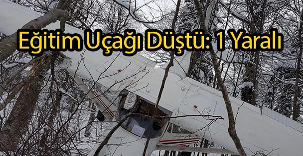 Eğitim Uçağı Düştü: 1 Yaralı