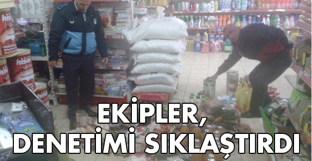 Ekipler, denetimi sıklaştırdı