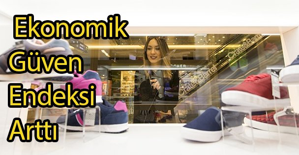 Ekonomik Güven Endeksi Arttı