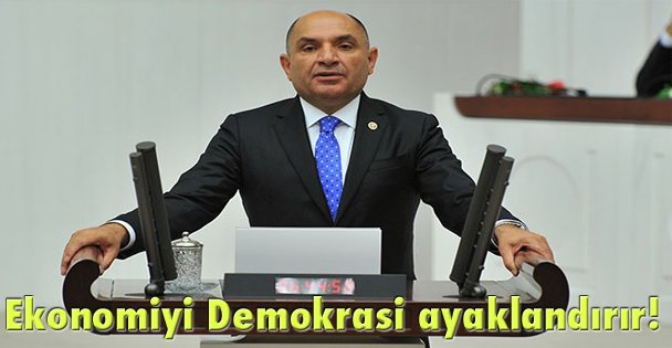 Ekonomiyi Demokrasi ayaklandırır!