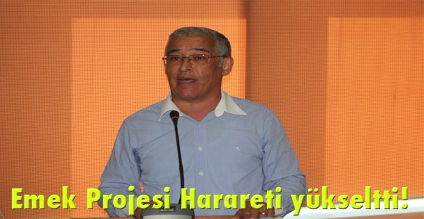 Emek Projesi Harareti yükseltti!