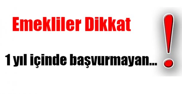 EMEKLİLER DİKKAT!