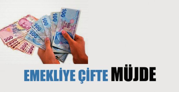 EMEKLİYE ÇİFTE MÜJDE