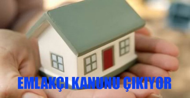 EMLAKÇI KANUNU ÇIKIYOR