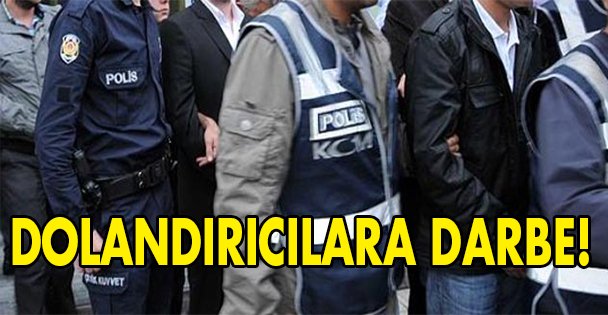 Emniyet'ten dolandırıcılara darbe!