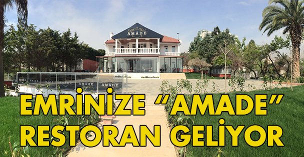 Emrinize ‘Amade' restoran geliyor!