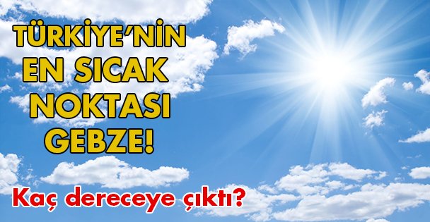 En sıcak nokta Gebze!