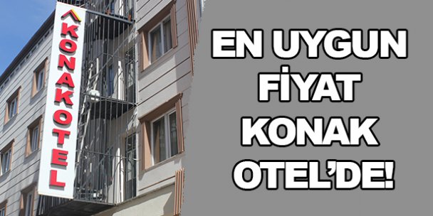 En uygun fiyat Konak Otel'de!