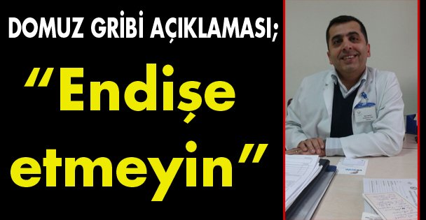 'Endişe etmeyin”