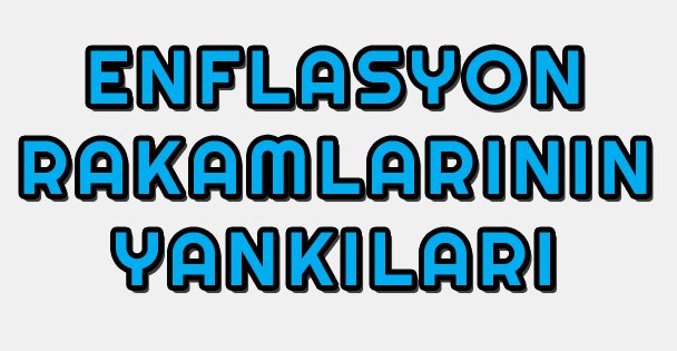 Enflasyon Rakamlarının Yankıları