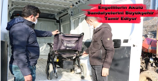 Engellilerin Akülü Sandalyelerini Büyükşehir Tamir Ediyor