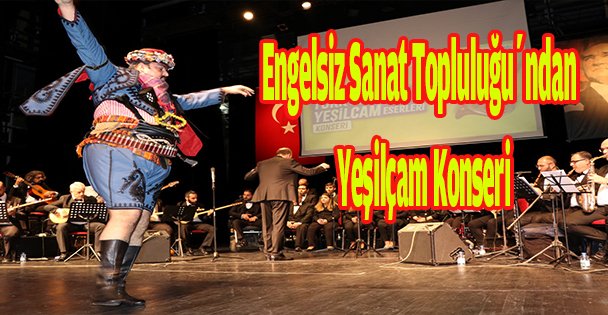 Engelsiz Sanat Topluluğu'ndan  Yeşilçam Konseri