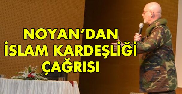 Engin Noyan'dan İslam Kardeşliği çağrısı