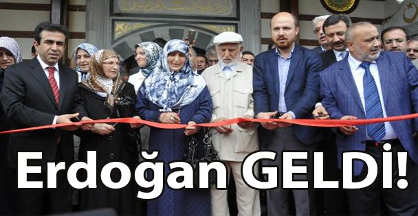 Erdoğan geldi!