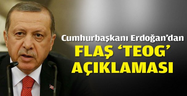 Erdoğan'dan flaş 'TEOG' açıklaması