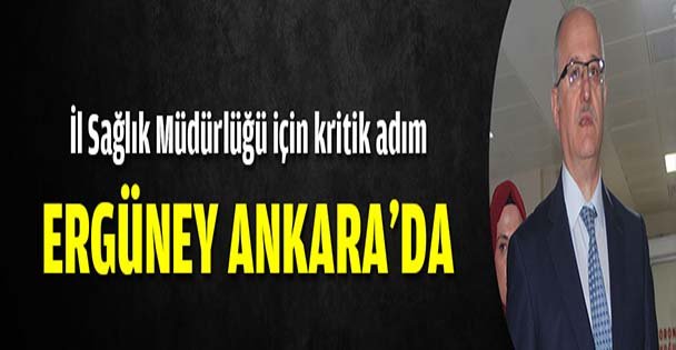 Ergüney Ankara'da
