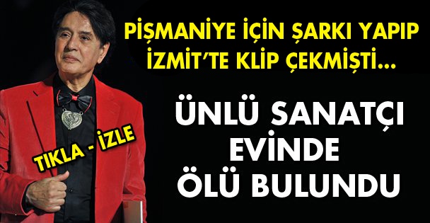 Erol Büyükburç evinde ölü bulundu
