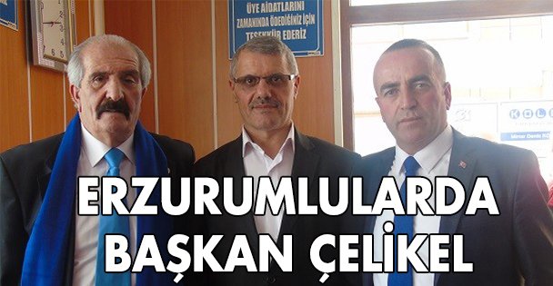 Erzurumlularda Başkan Çelikel