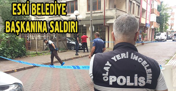 Eski belediye başkanına silahlı saldırı