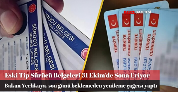 Eski Tip Sürücü Belgelerini Yenileme Süresi 31 Ekim 2025te Sona Eriyor