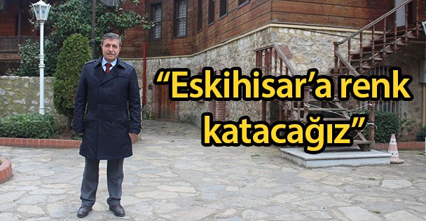 'Eskihisar'a renk katacağız”