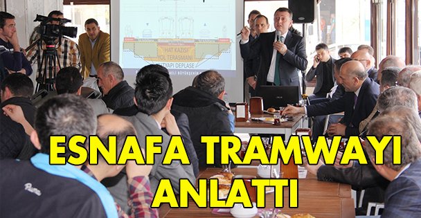 Esnafa tramwayı anlattı!