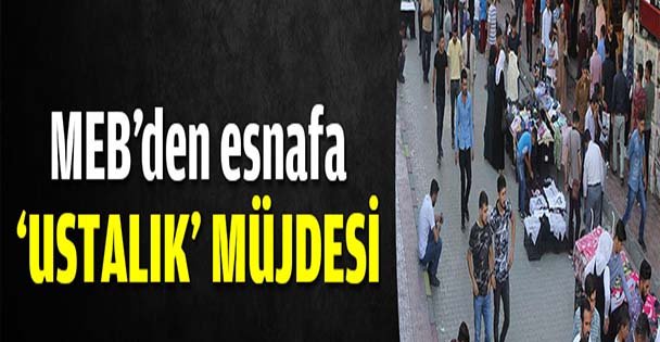 Esnafa 'ustalık' müjdesi